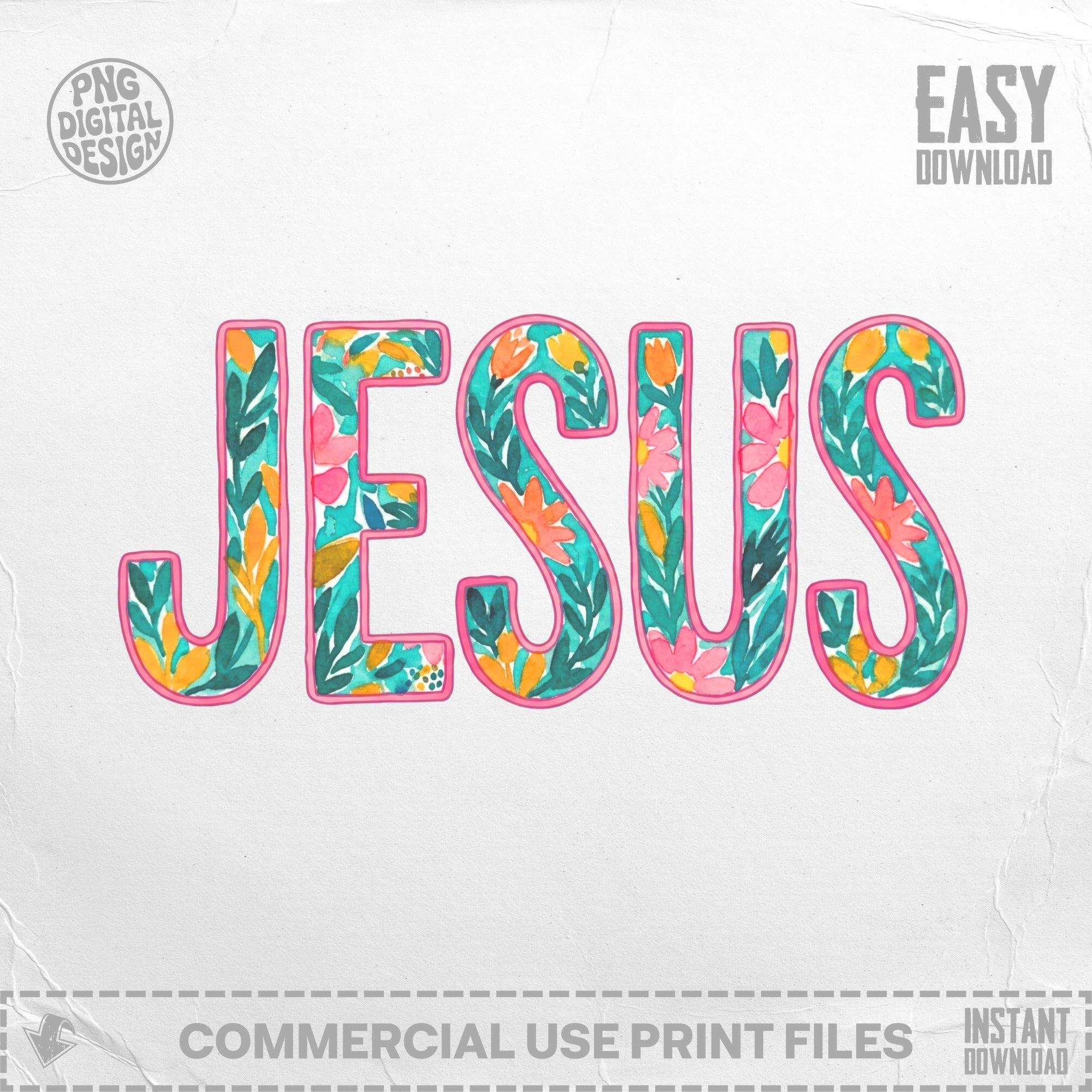 Jesus text with floral watercolor pattern, "Commercial Use Print Files" and "Instant Download".