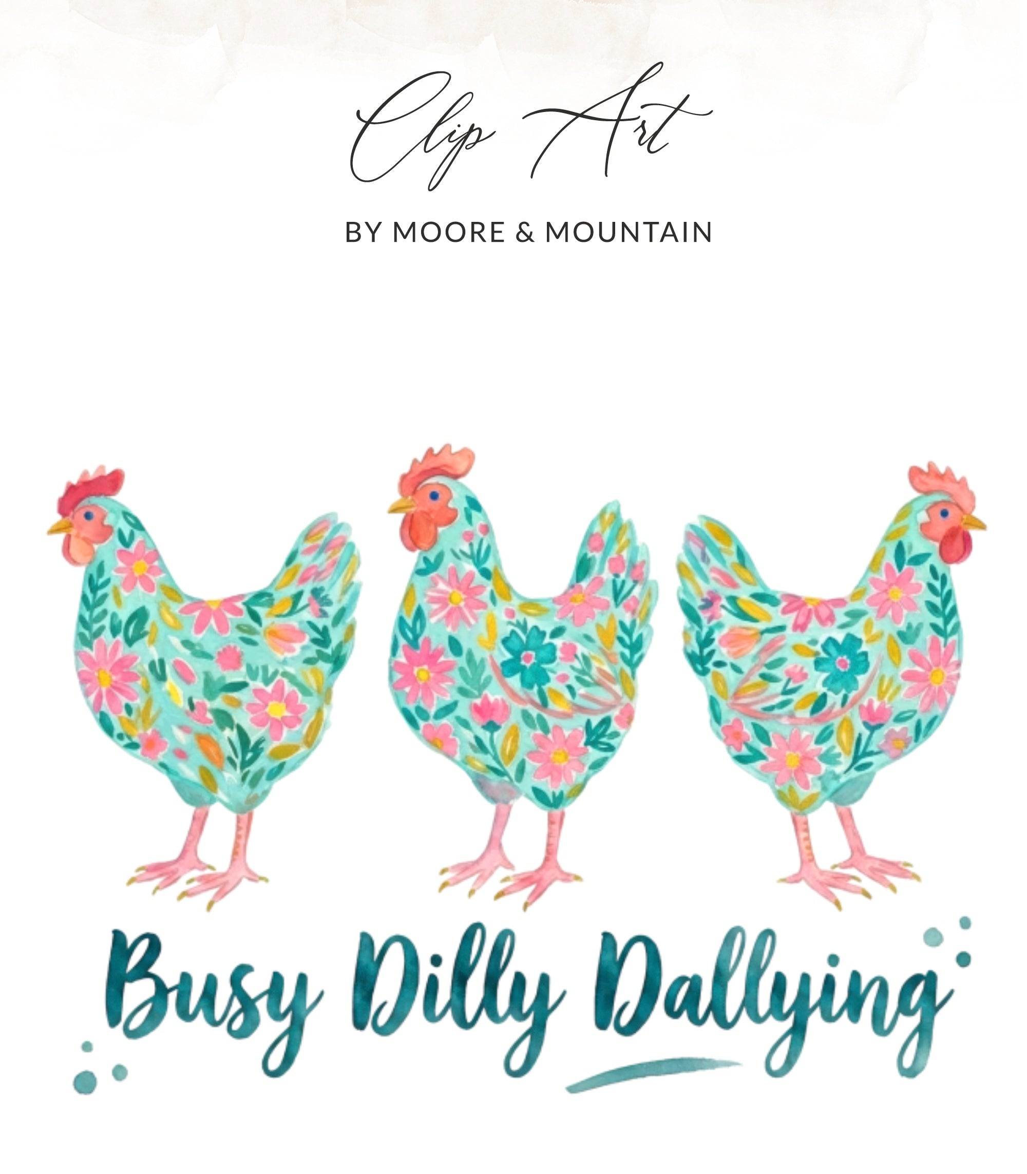 Three watercolor chickens with floral patterns, text "Busy Dilly Dallying".