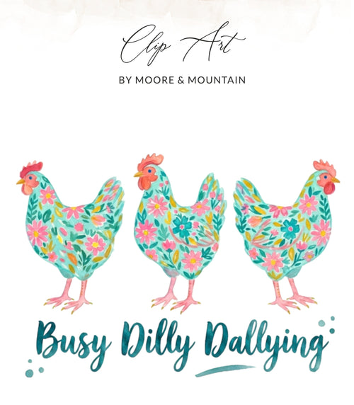 Three watercolor chickens with floral patterns, text "Busy Dilly Dallying".