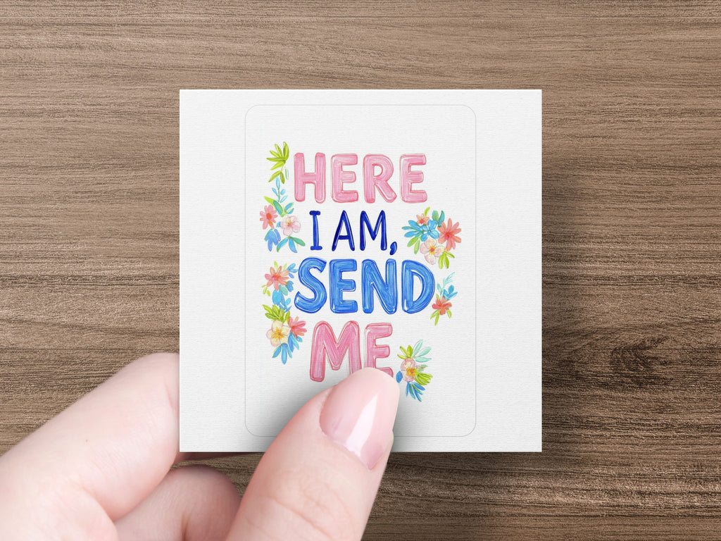 Square sticker with "HERE I AM, SEND ME" text surrounded by colorful flowers.