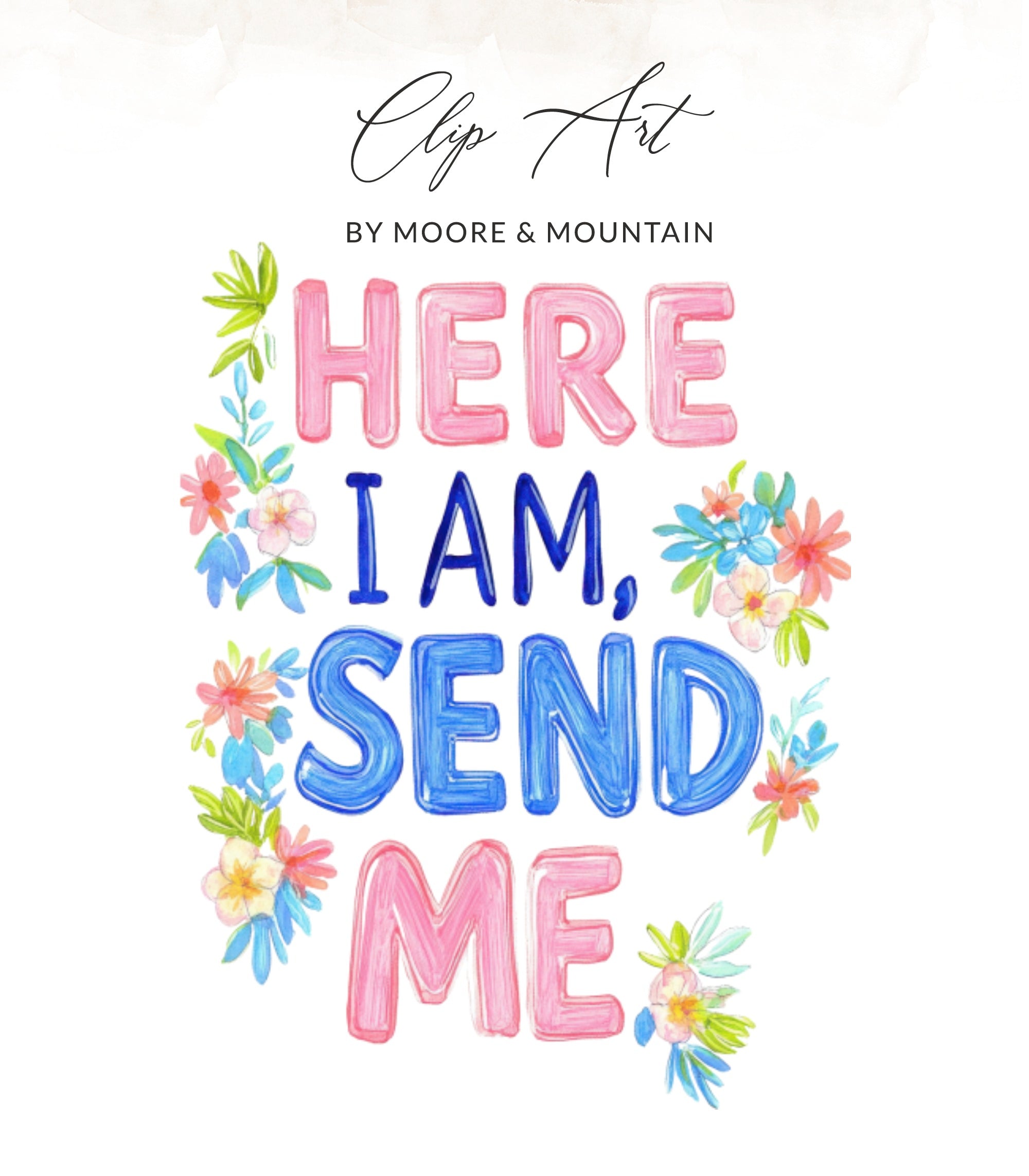 Clip Art: "HERE I AM, SEND ME" with floral accents.