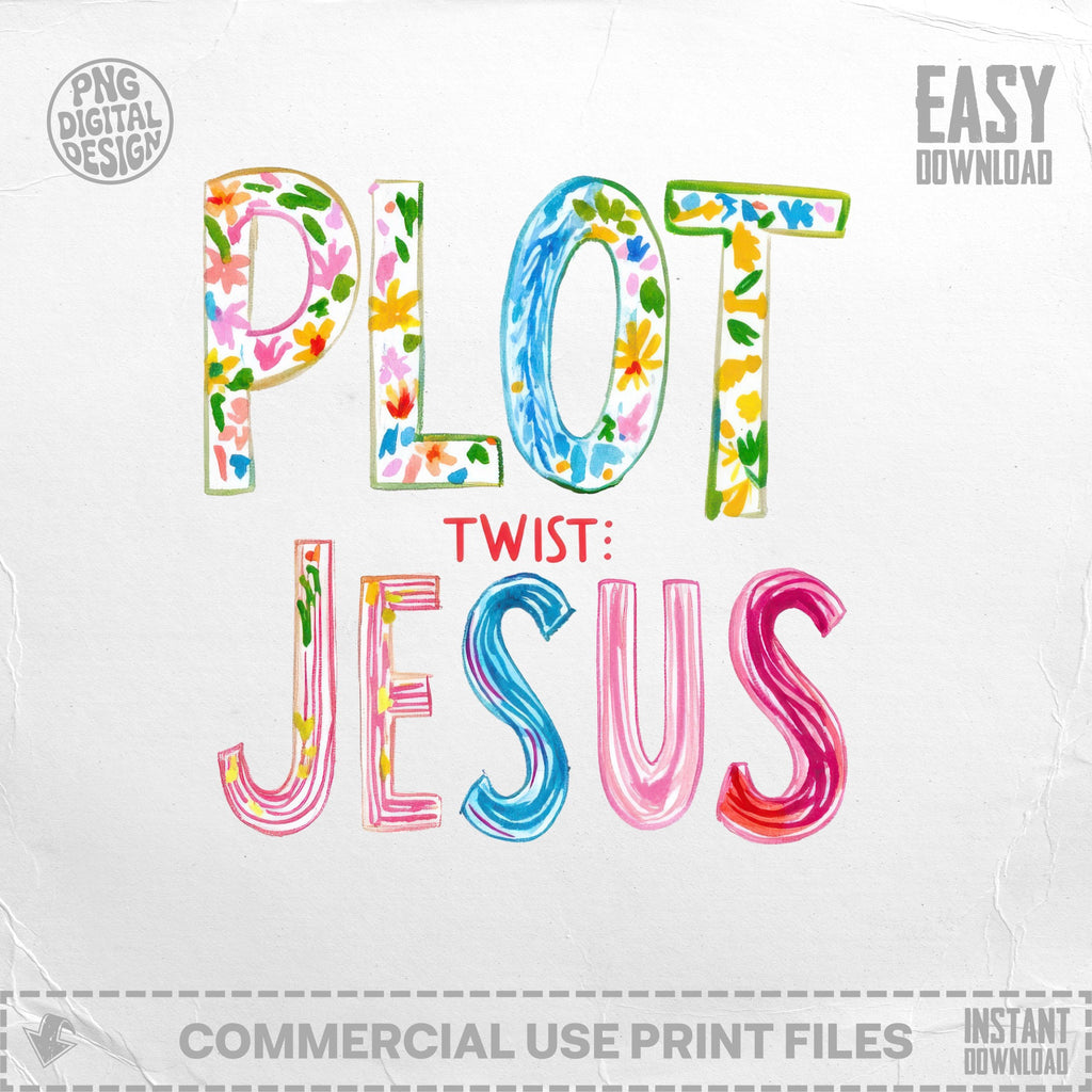 Hand-lettered "Plot Twist: Jesus" design with colorful floral letters.