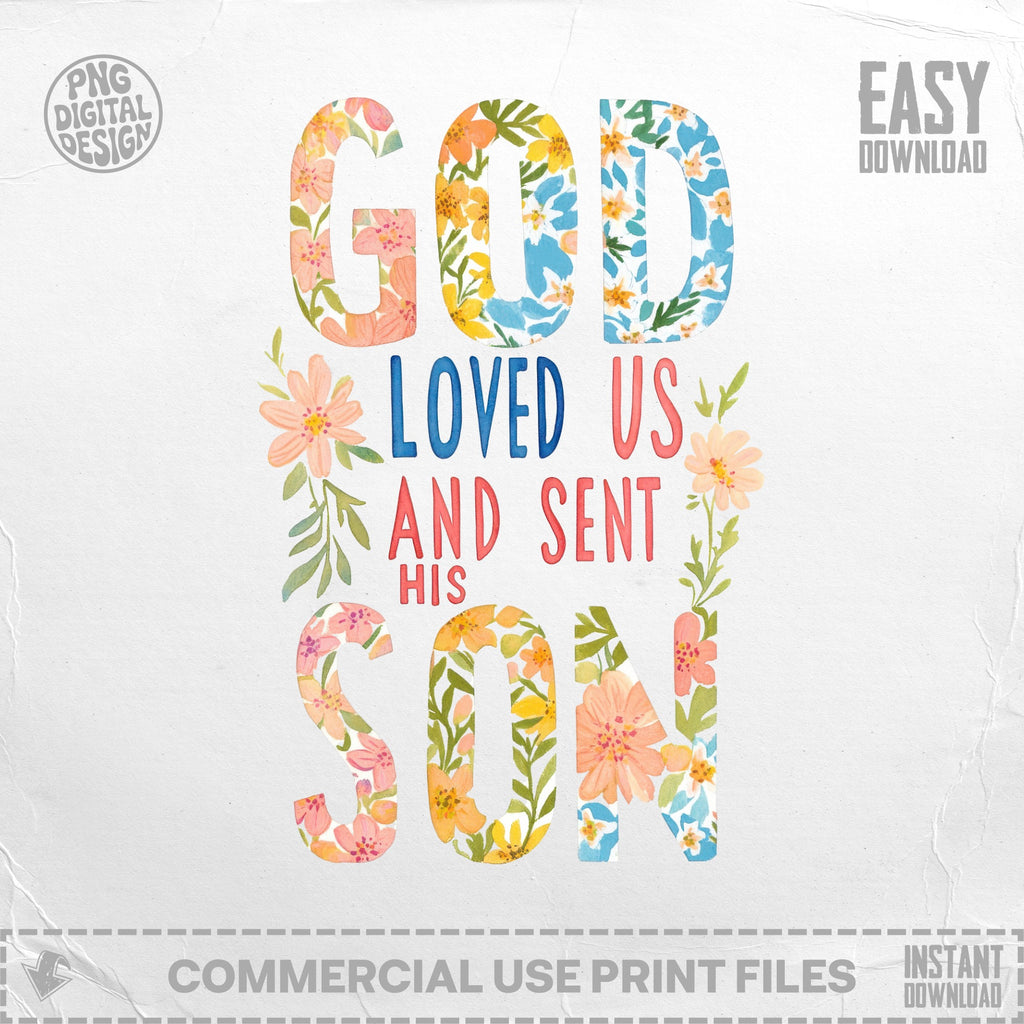 Floral "God Loved Us And Sent His Son" text with "PNG Digital Design" and "Easy Download" labels.