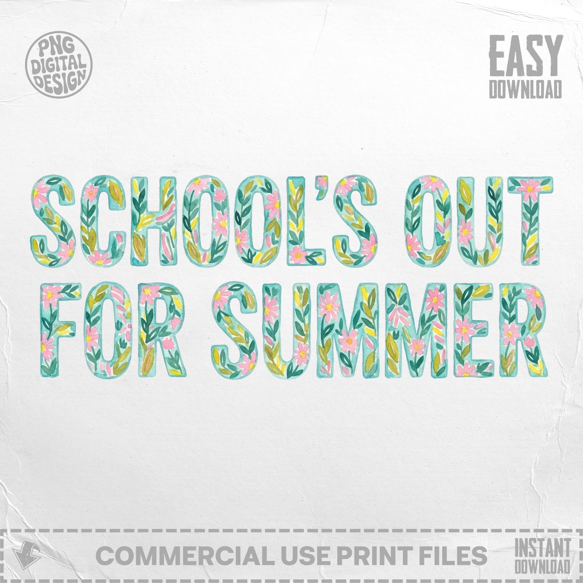 School's Out For Summer floral lettering with "PNG DIGITAL DESIGN" and "EASY DOWNLOAD" text.