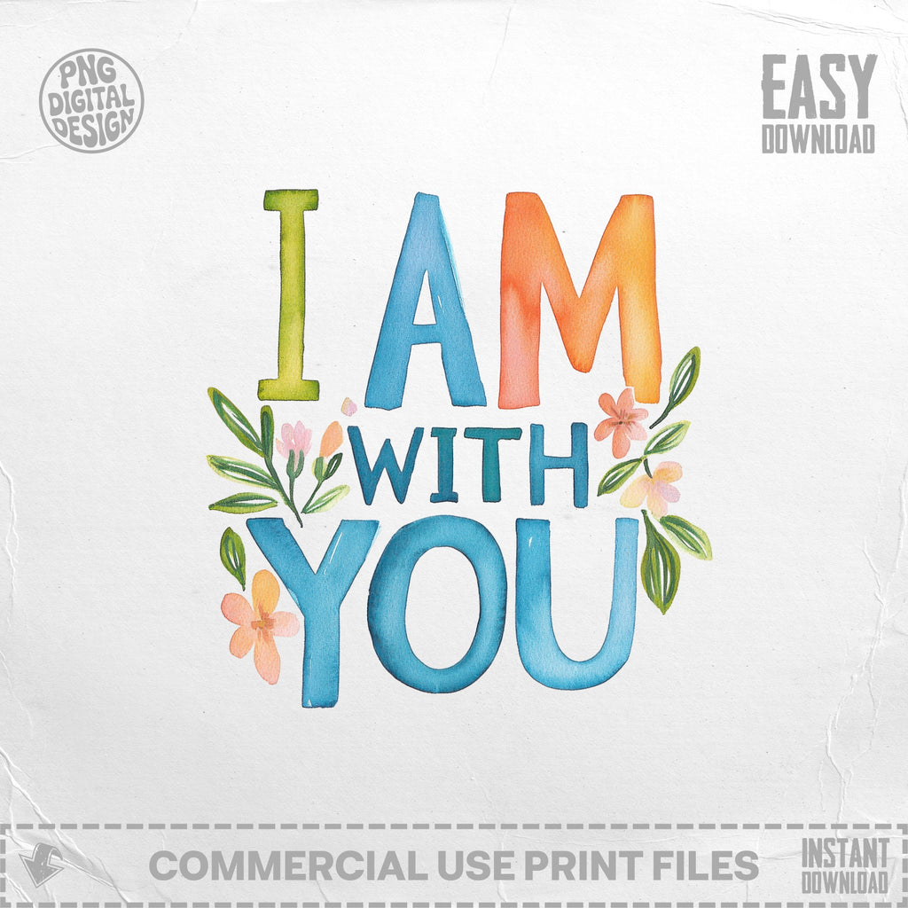 Watercolor text "I AM WITH YOU" with floral accents.