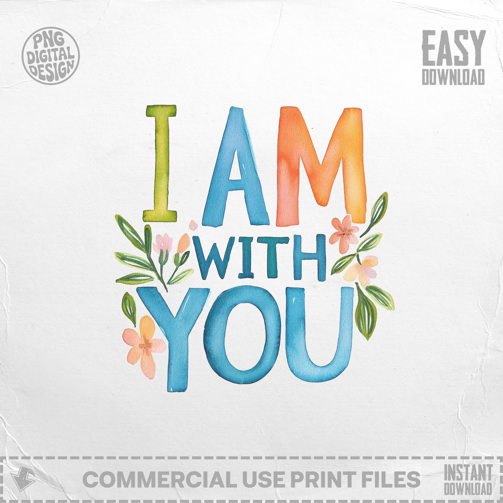 Watercolor text "I AM WITH YOU" with floral accents.