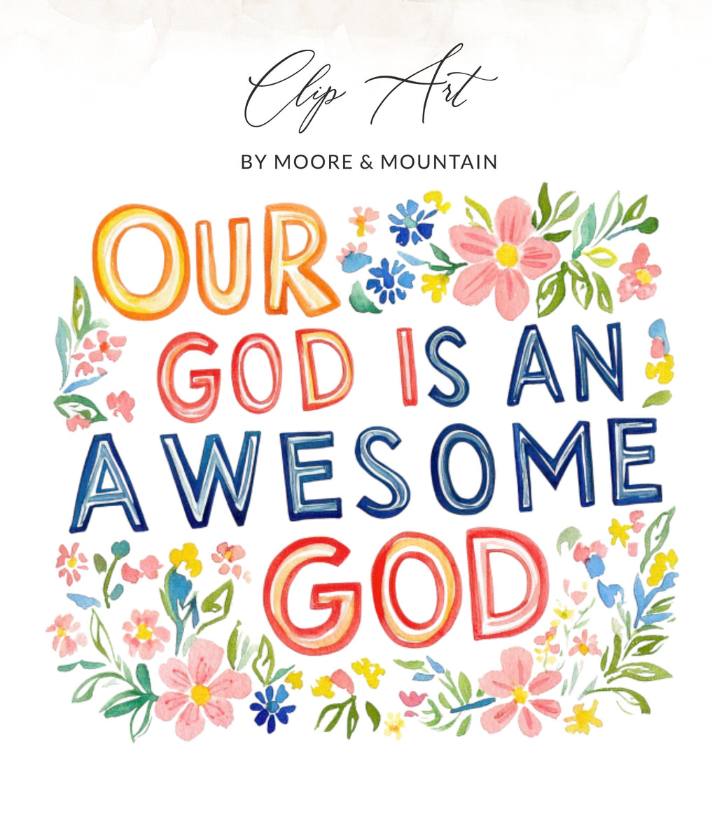 Our God is an awesome God text surrounded by watercolor flowers.
