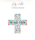 Floral cross with text "He is not here, He has risen just as He said. Matthew 28:6".