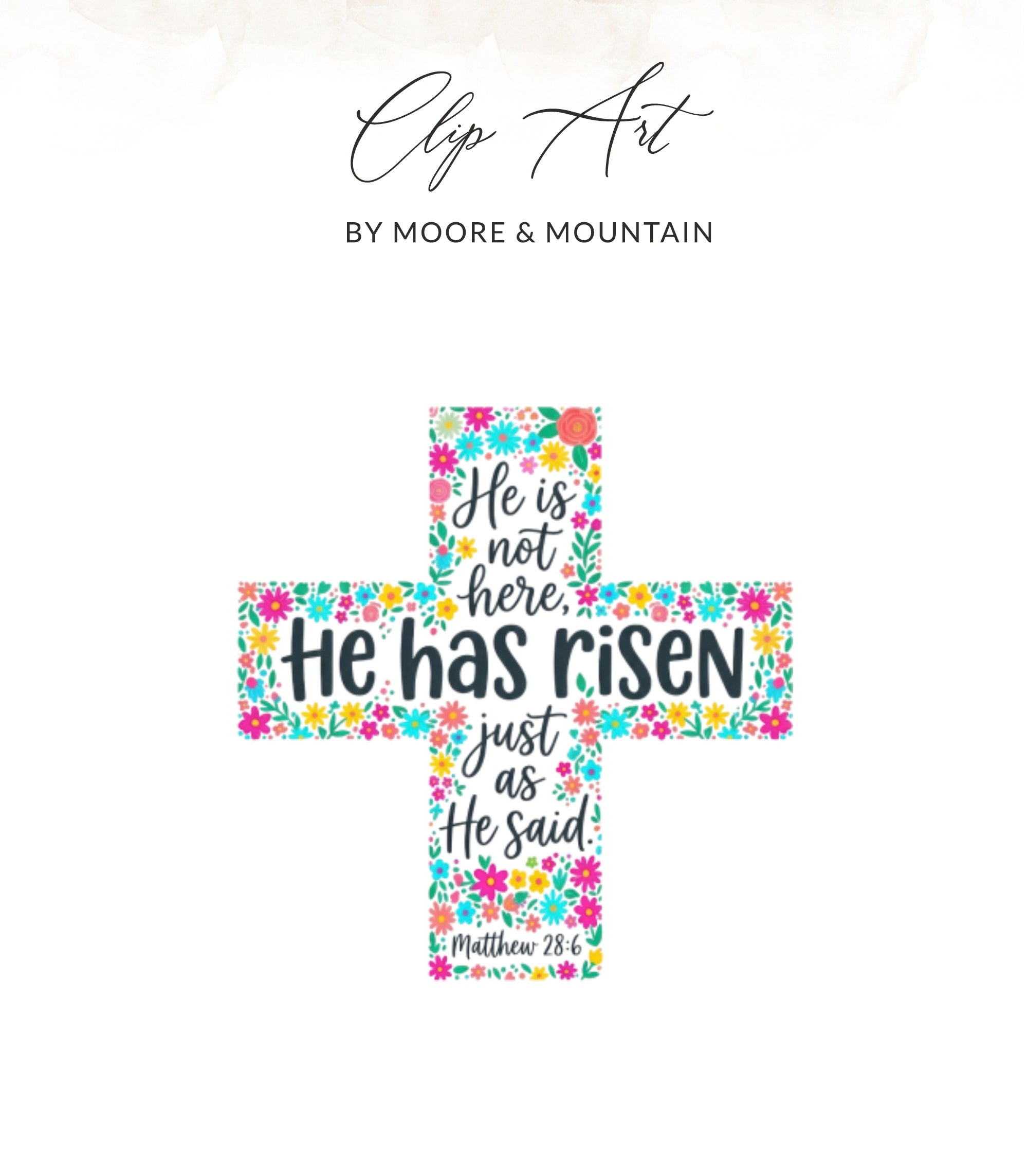 Floral cross with text "He is not here, He has risen just as He said. Matthew 28:6".