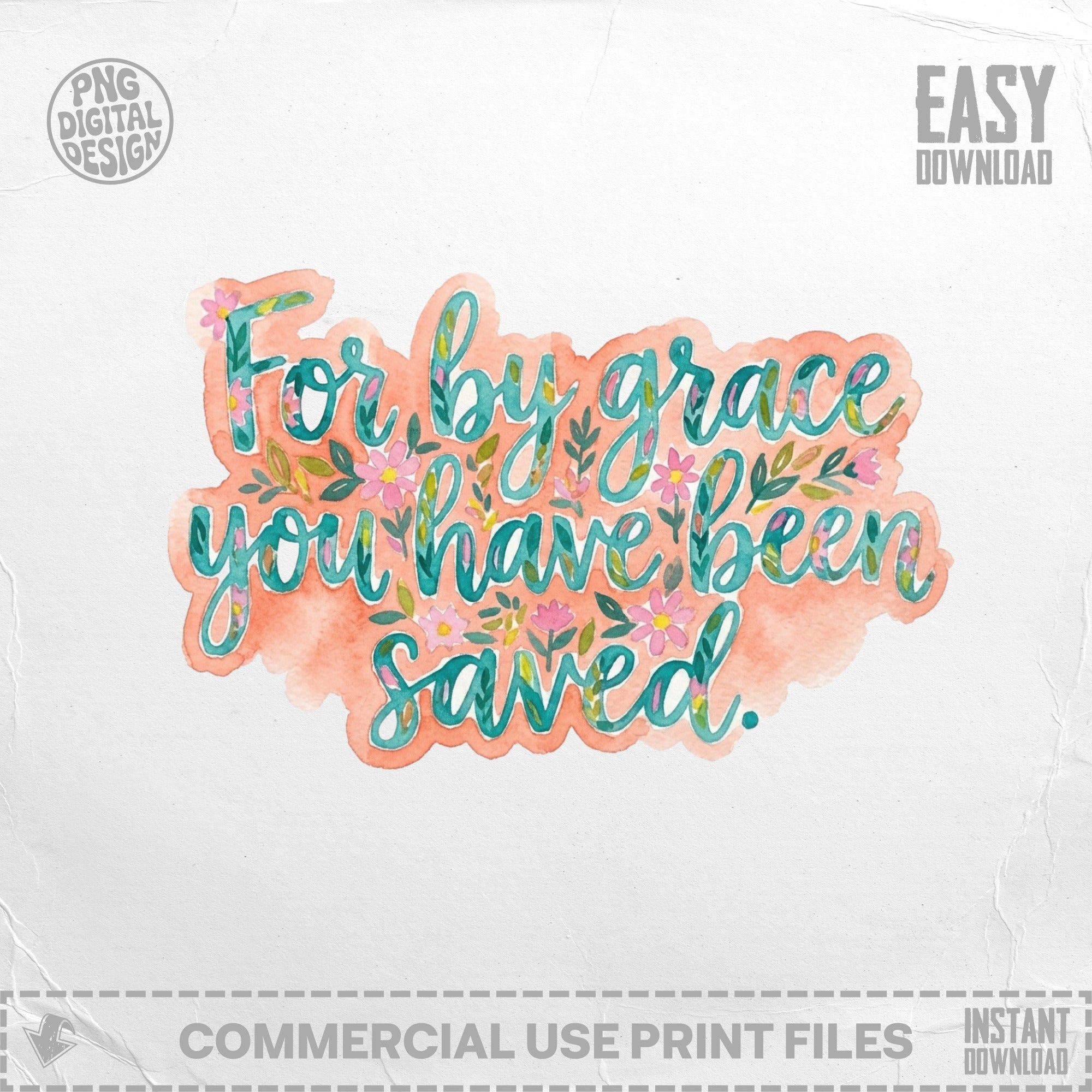 Watercolor text "For by grace you have been saved" with floral accents.