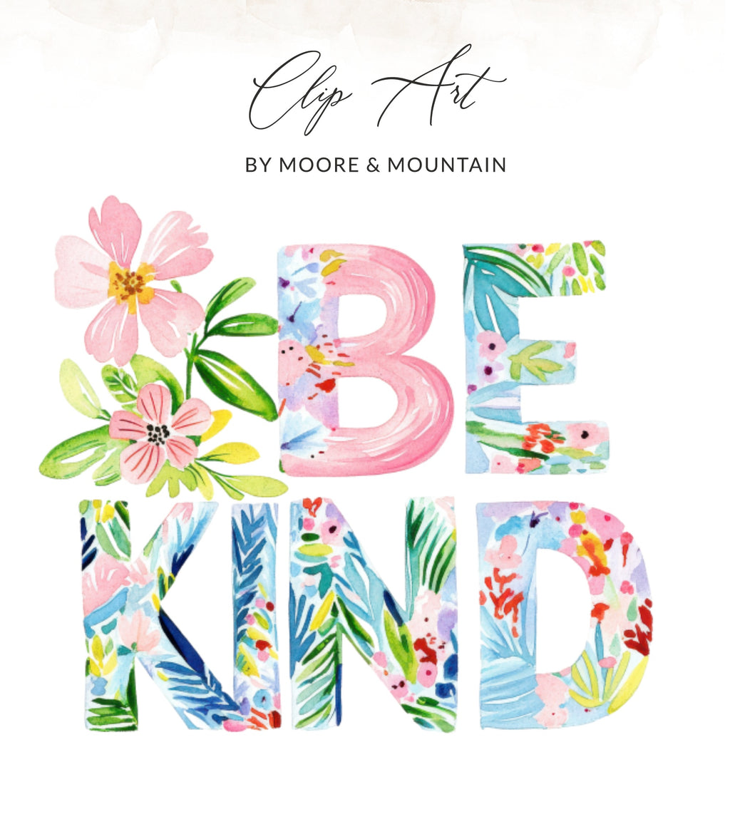 Watercolor "BE KIND" text with floral accents and pink flowers.