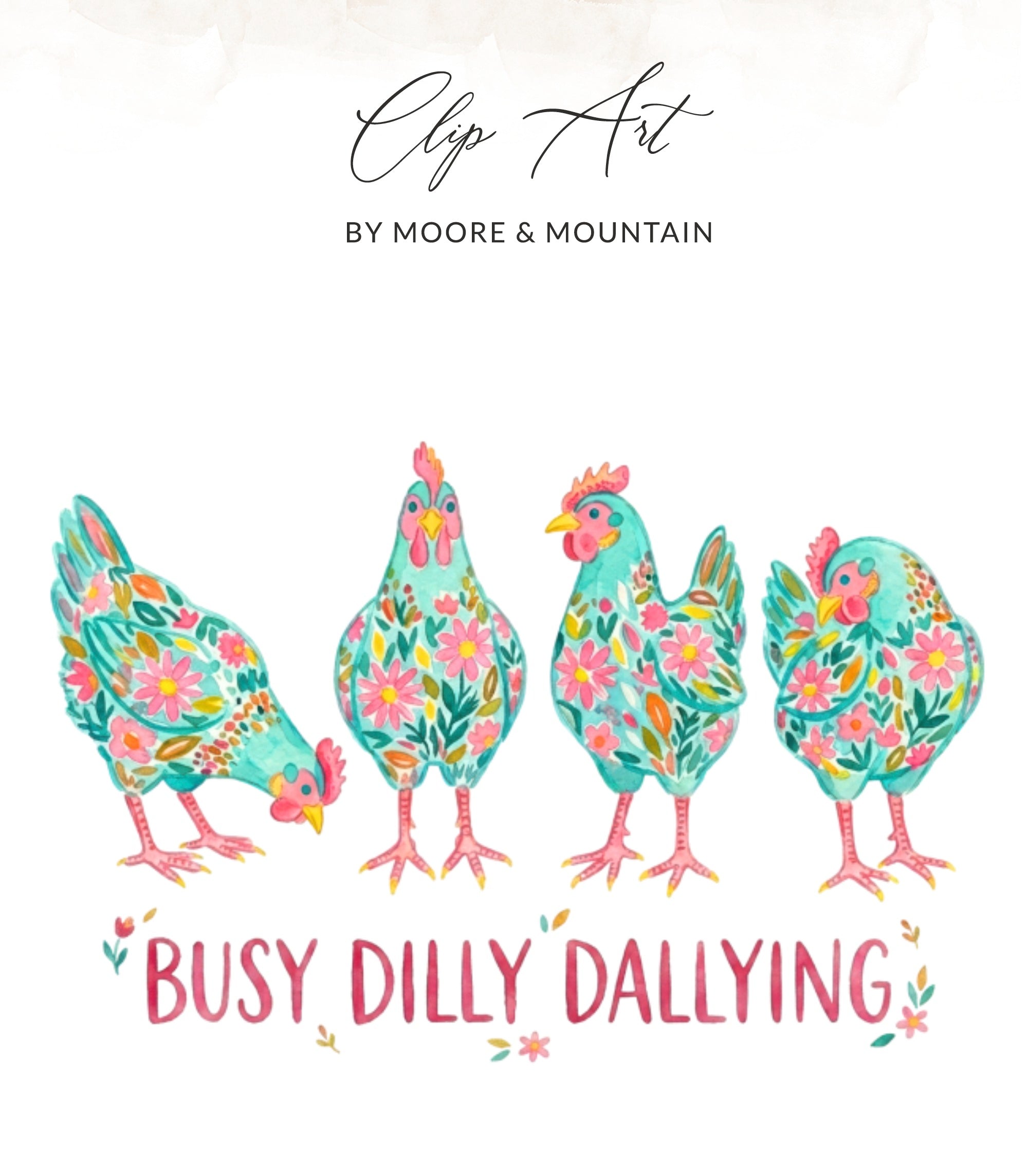 Four watercolor chickens with floral designs and the text "BUSY DILLY DALLYING".