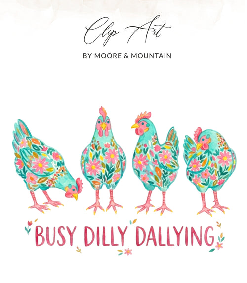 Four watercolor chickens with floral designs and the text "BUSY DILLY DALLYING".