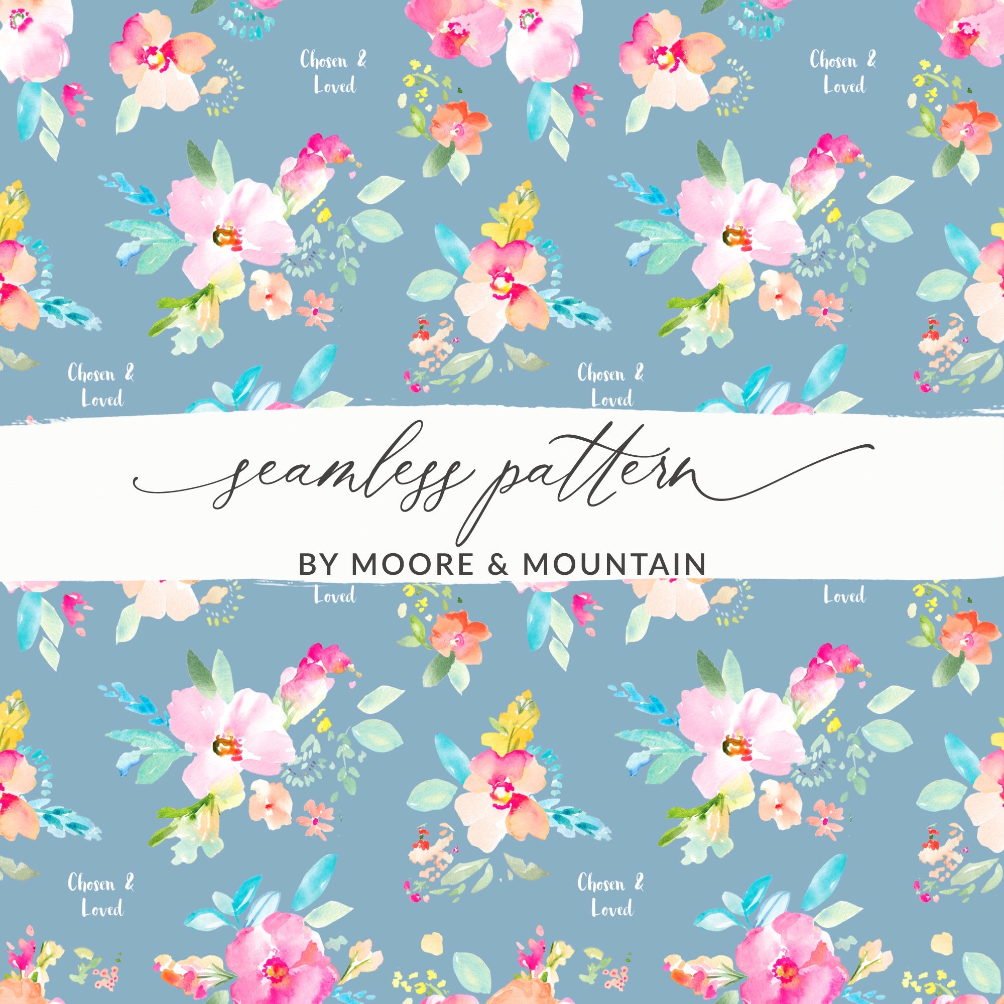 Chosen & Loved Floral Pattern by Moore & Mountain
