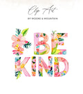 Watercolor letters spelling "BE KIND" with floral accents.