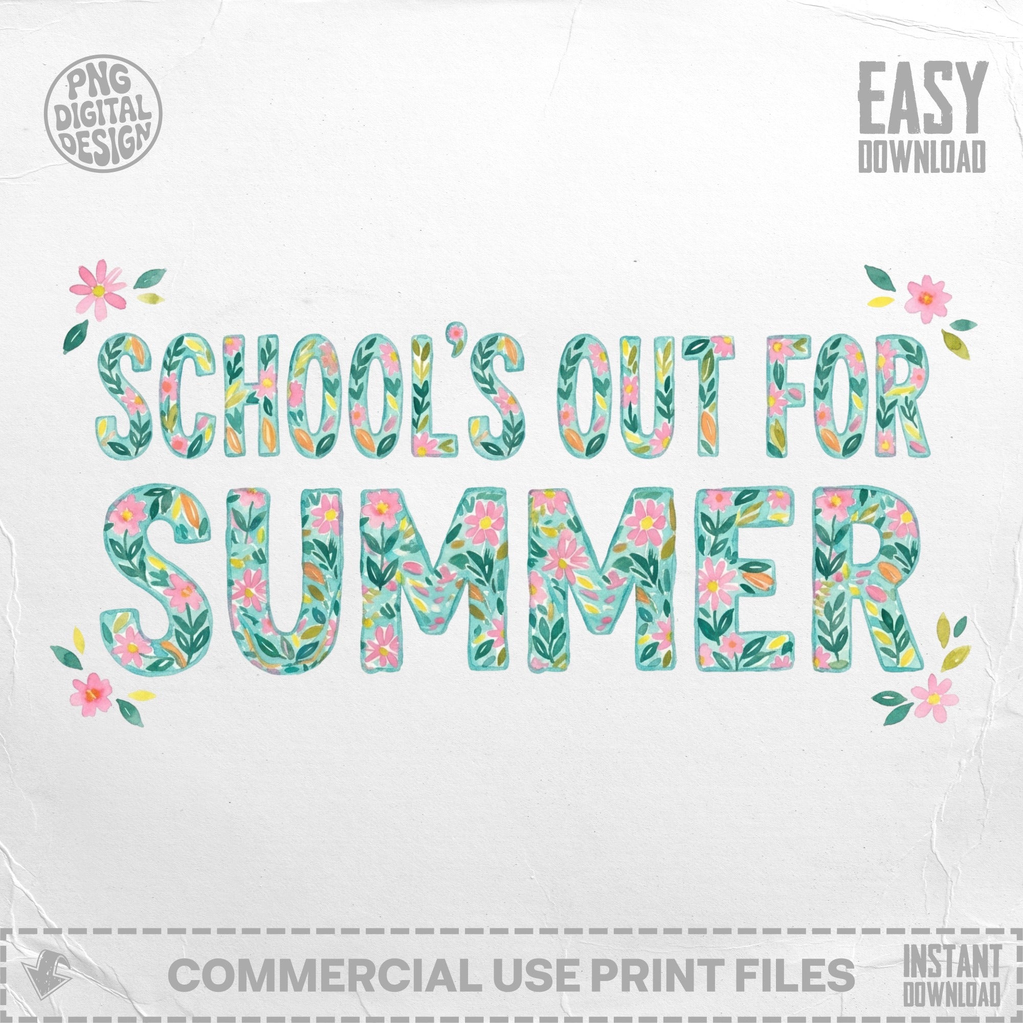 "SCHOOL'S OUT FOR SUMMER" text with floral accents and download information.