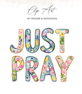 Floral letters spell "Just Pray" on a white background.