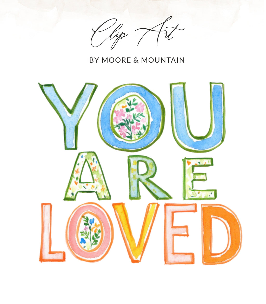 Watercolor "YOU ARE LOVED" text with floral accents and decorative font.