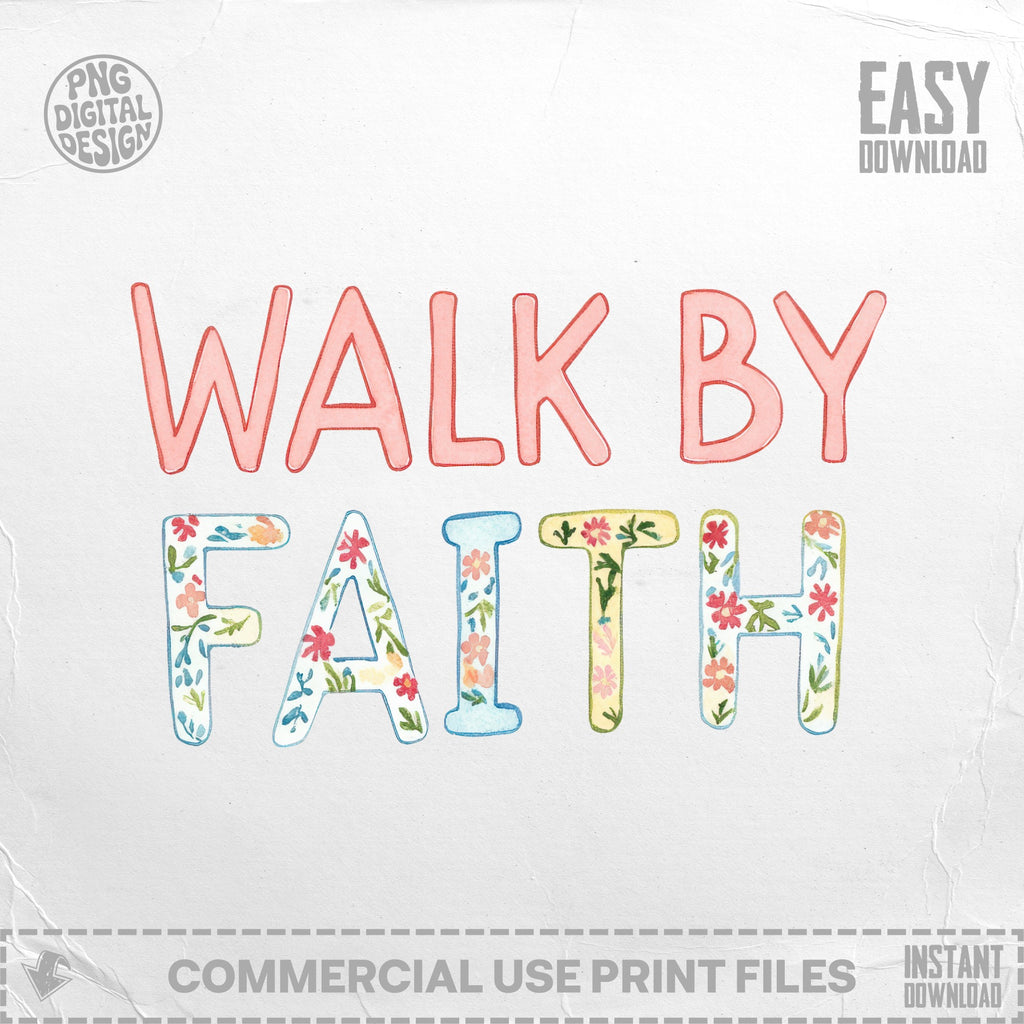 Walk by Faith in colorful watercolor lettering with floral accents.