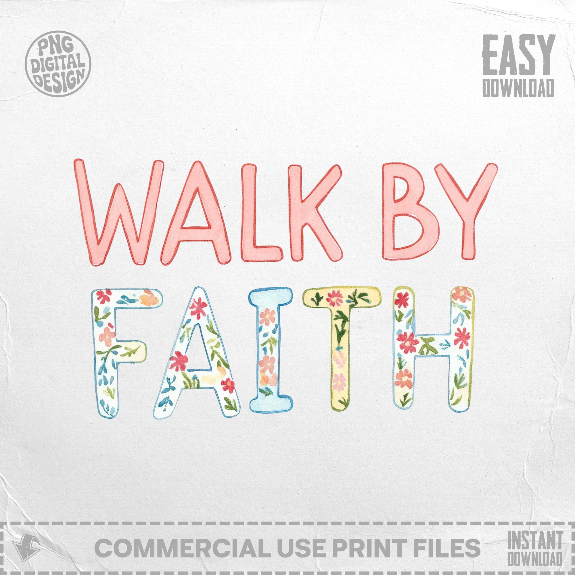Walk by Faith in colorful watercolor lettering with floral accents.