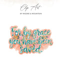 Clip art: "For by grace you have been saved" in watercolor lettering with floral accents.