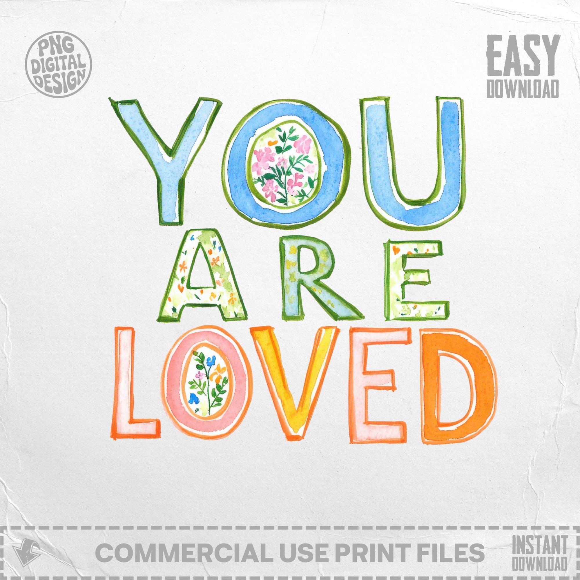 "YOU ARE LOVED" in colorful watercolor lettering with floral accents.