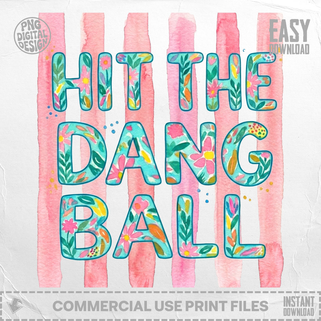 Hit the dang ball text with floral design on pink striped background.
