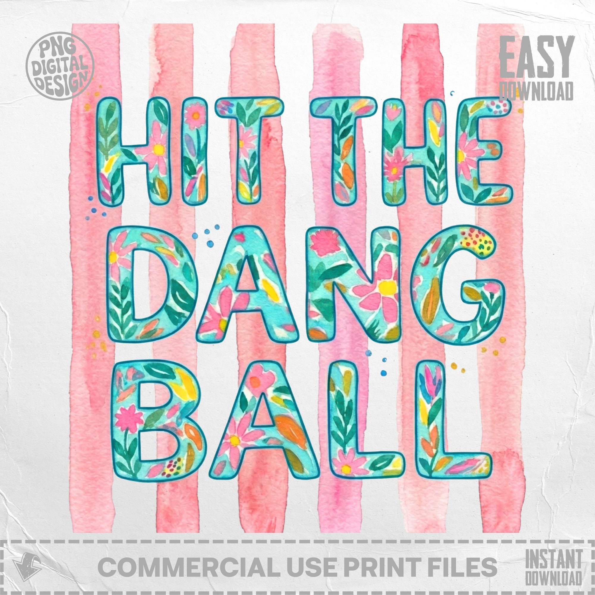 Hit the dang ball text with floral design on pink striped background.