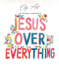 Jesus Over Everything clip art by Moore & Mountain with floral accents.
