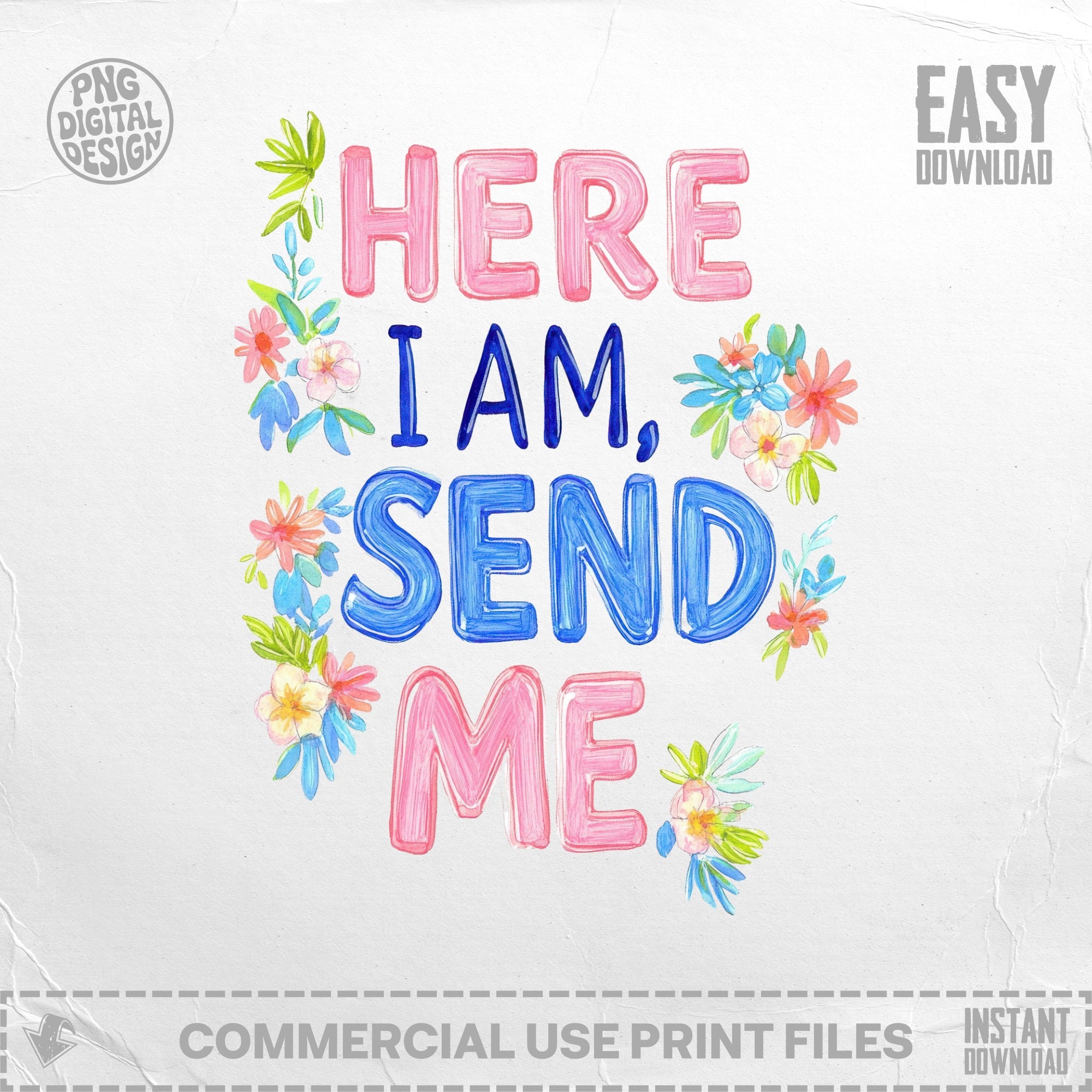 Here I am, send me text surrounded by colorful flowers.
