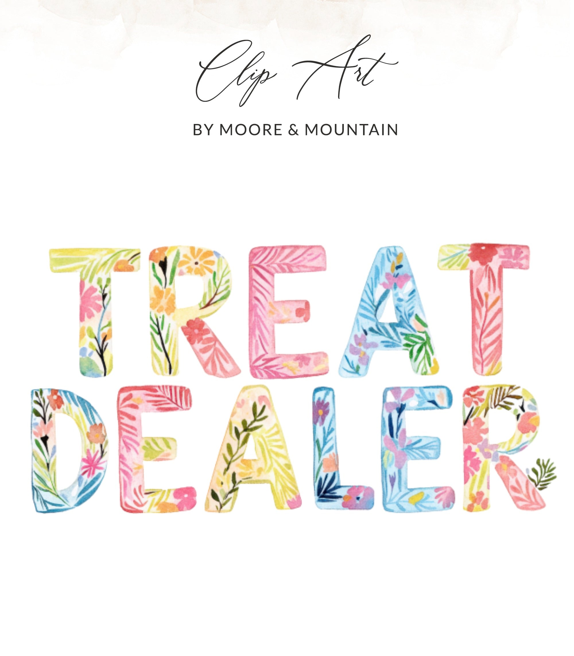 Watercolor letters spelling "TREAT DEALER" with floral patterns.
