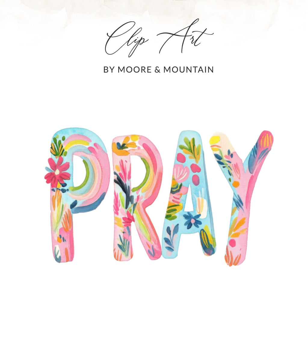 "PRAY" in colorful floral watercolor lettering by Moore & Mountain.