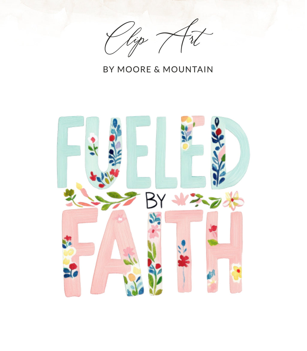 Fueled by Faith text with floral accents and "Clip Art by Moore & Mountain" logo.