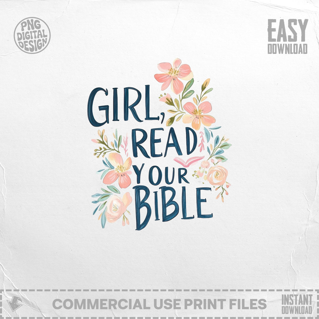 "Girl Read Your Bible" text design with floral accents, easy download.