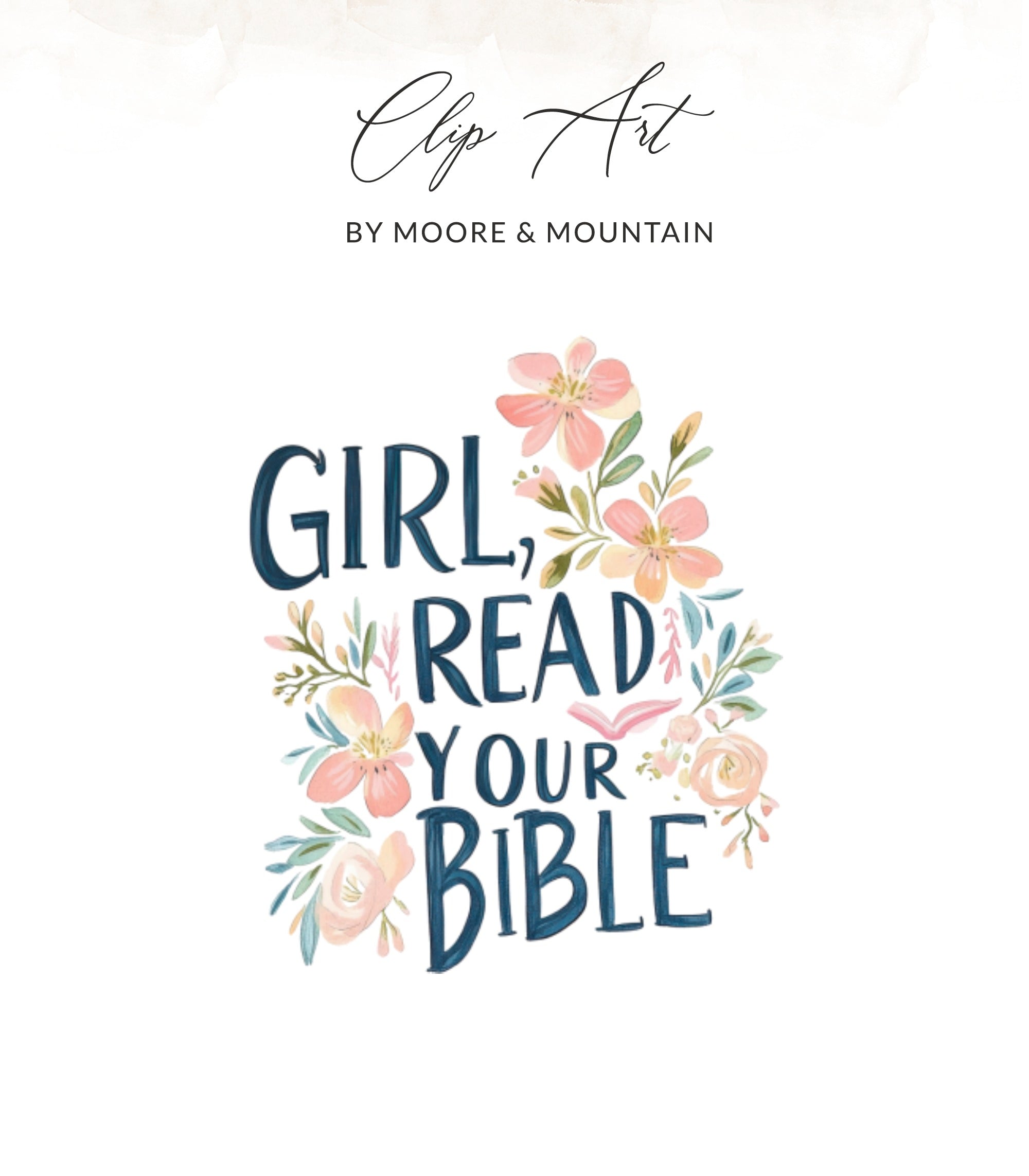 Floral illustration with text "Girl, Read Your Bible" by Moore & Mountain.
