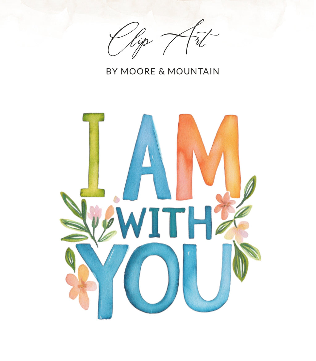 "I AM WITH YOU" text art with watercolor floral accents.