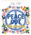 Peace Out 5th Graders text within a peace sign decorated with school supplies and pennants.