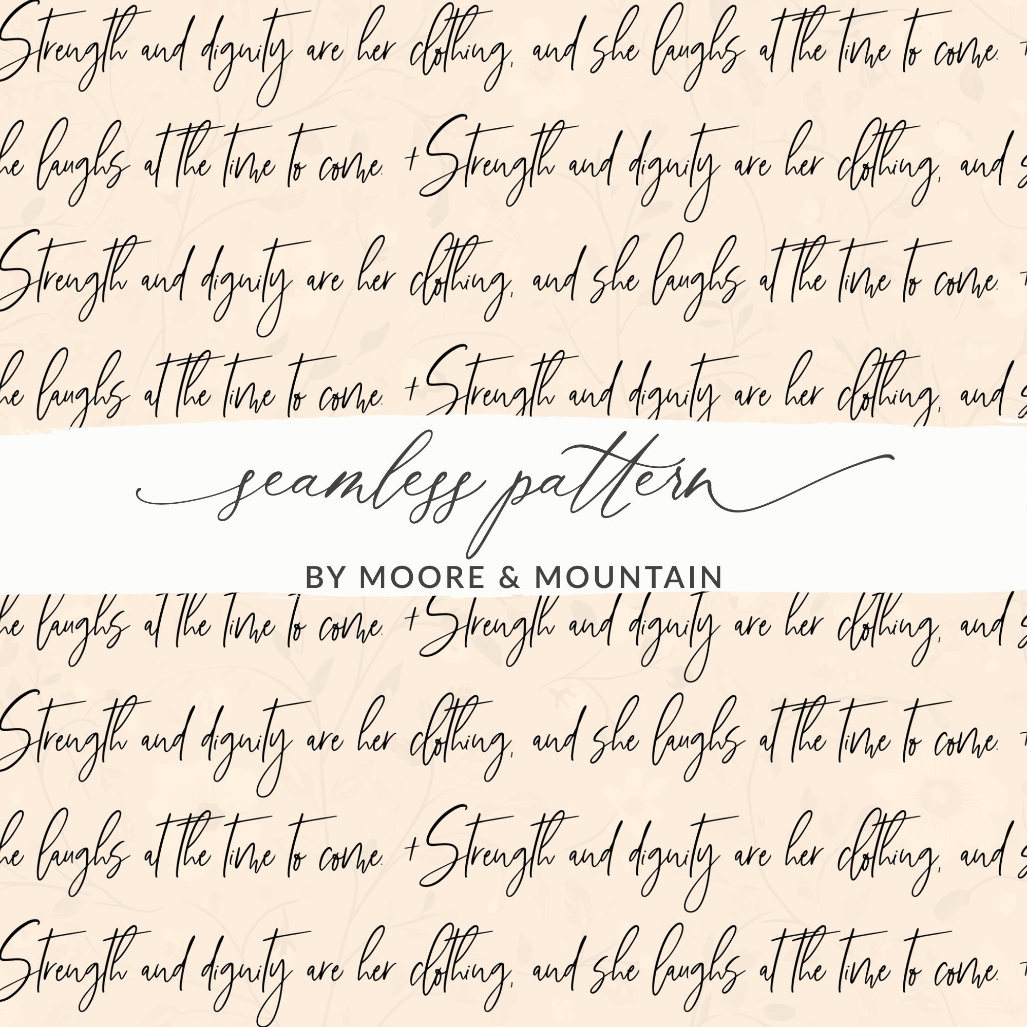 Strength and Dignity Seamless Pattern by Moore & Mountain