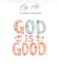 "GOD IS GOOD" text with floral embellishments.