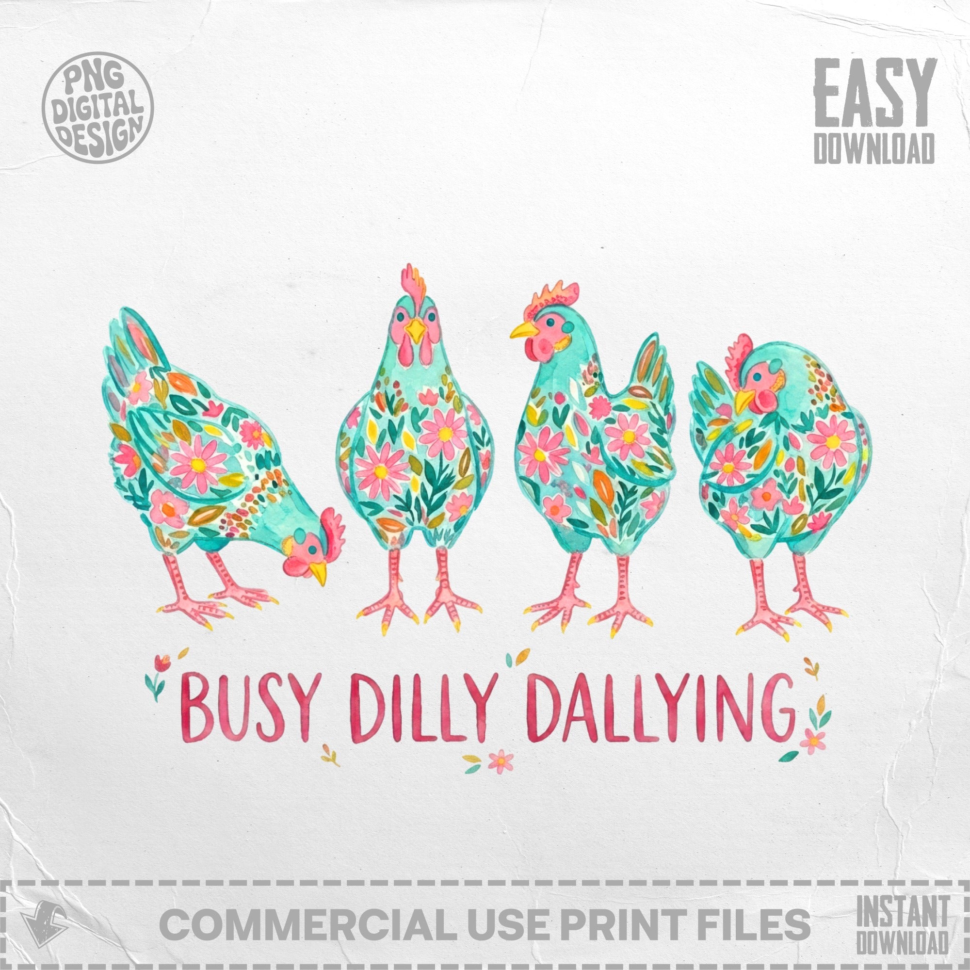 Four painted chickens with floral patterns, "Busy Dilly Dallying" text.
