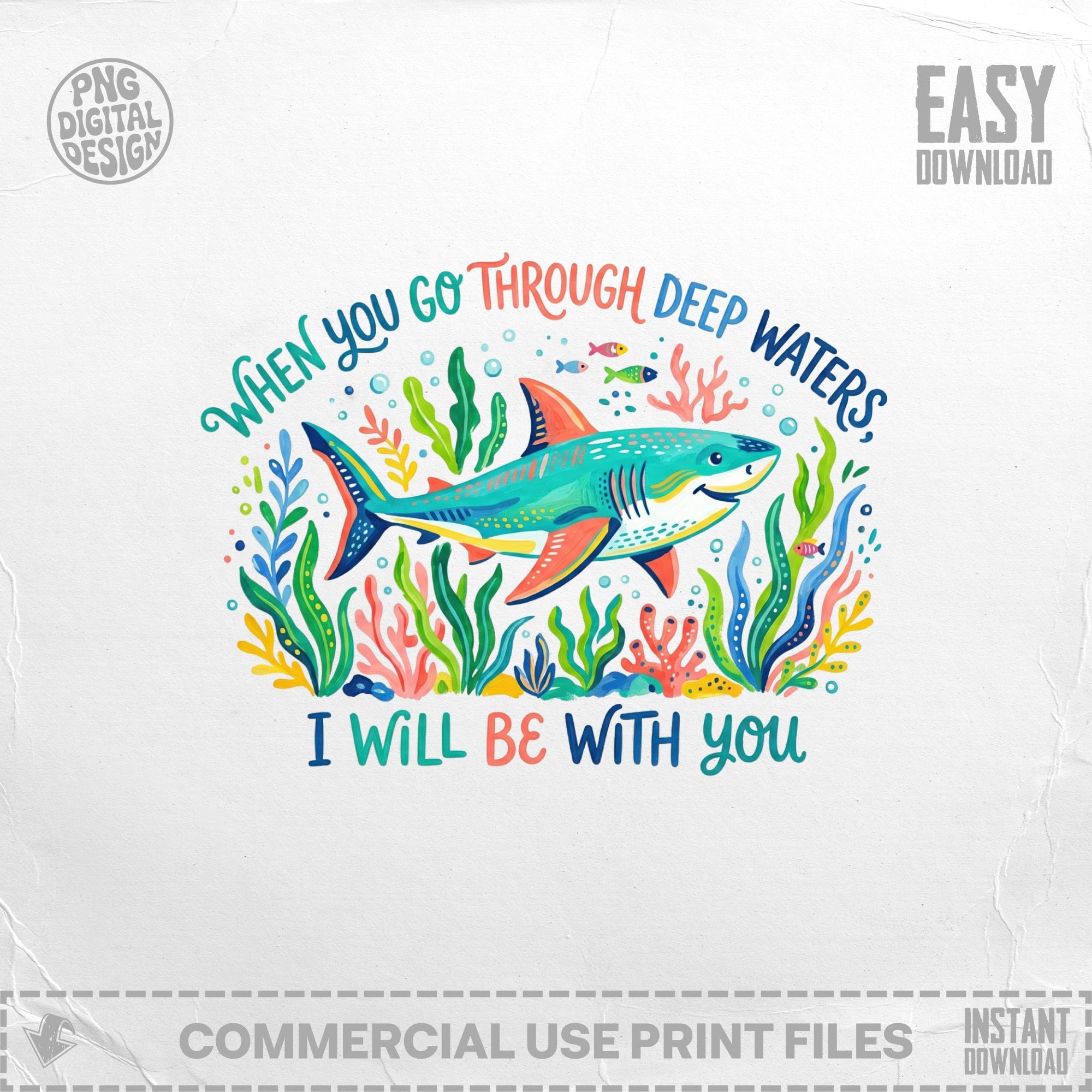 Colorful shark swimming among coral and text "When you go through deep waters, I will be with you".