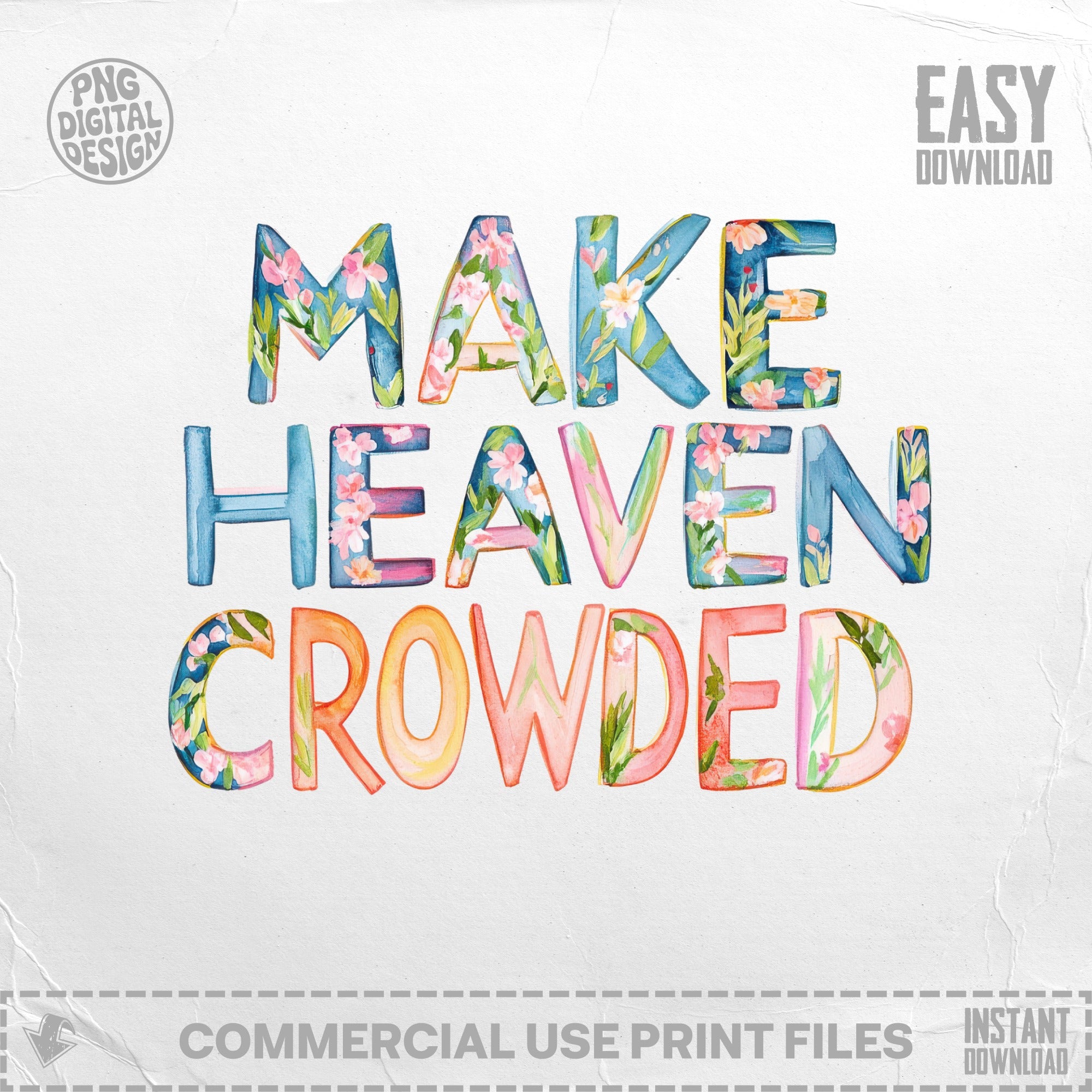 "Make Heaven Crowded" text in colorful watercolor letters.