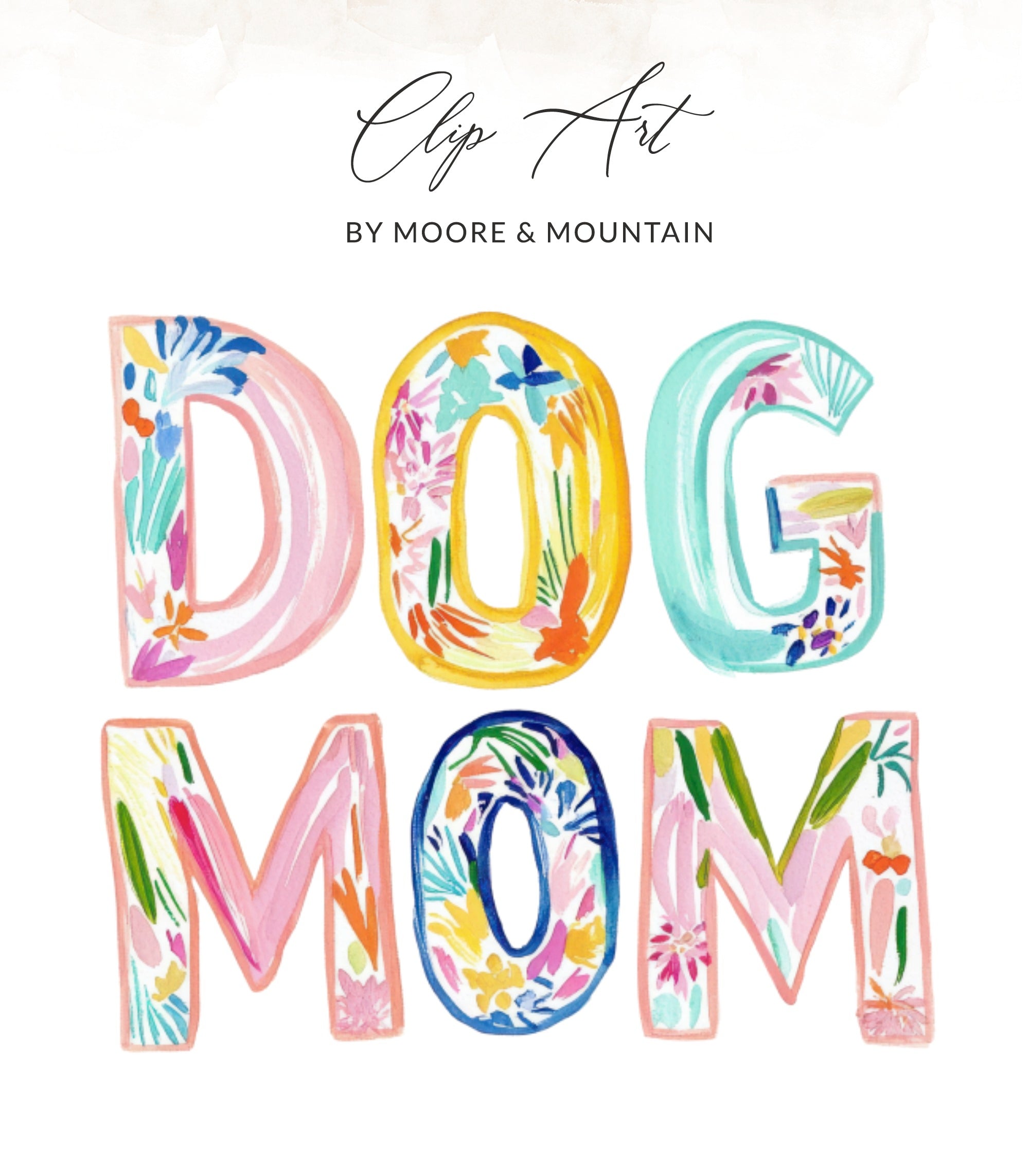 Colorful "DOG MOM" text with floral accents, by Moore & Mountain.
