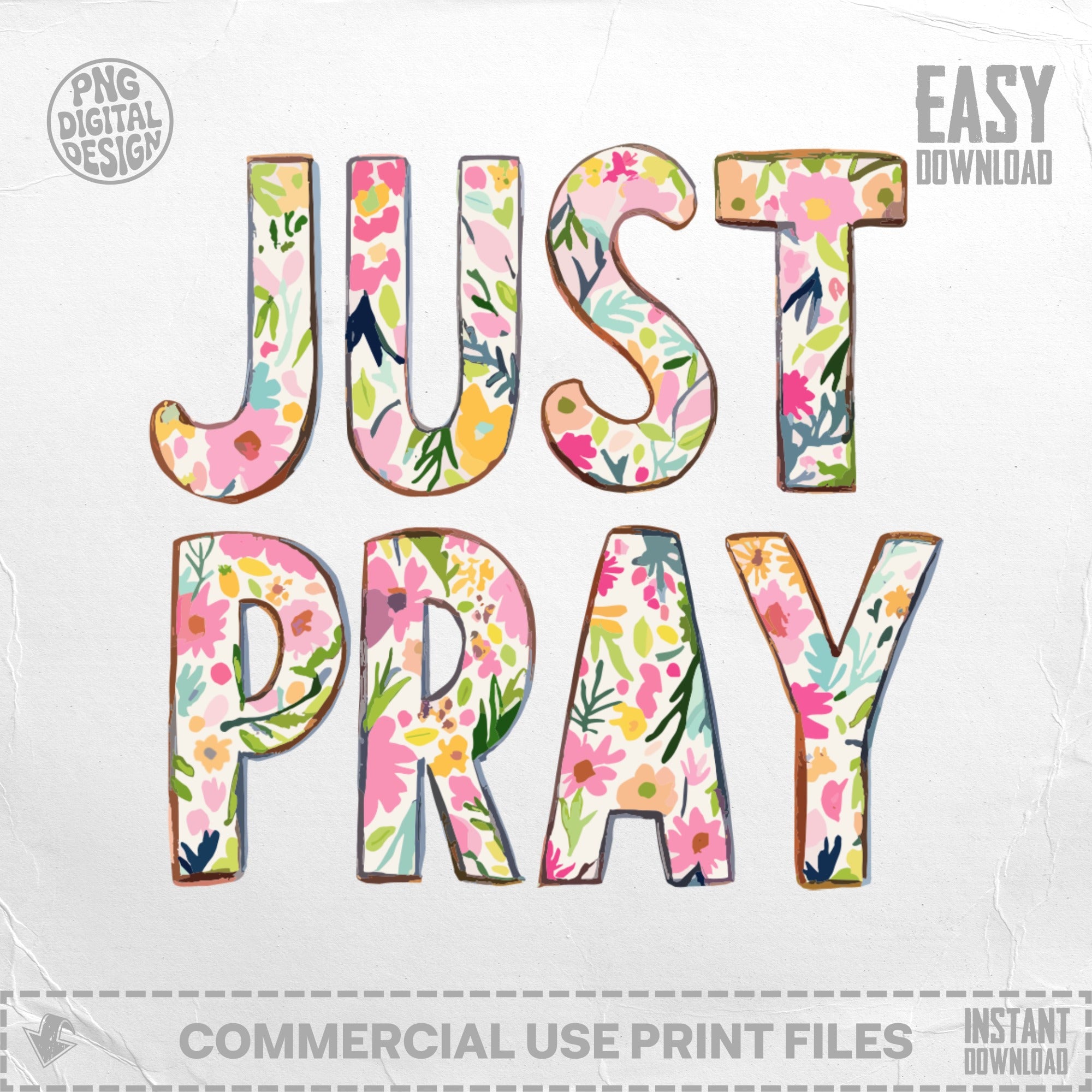 Floral "Just Pray" text with "Easy Download" and "Commercial Use Print Files".