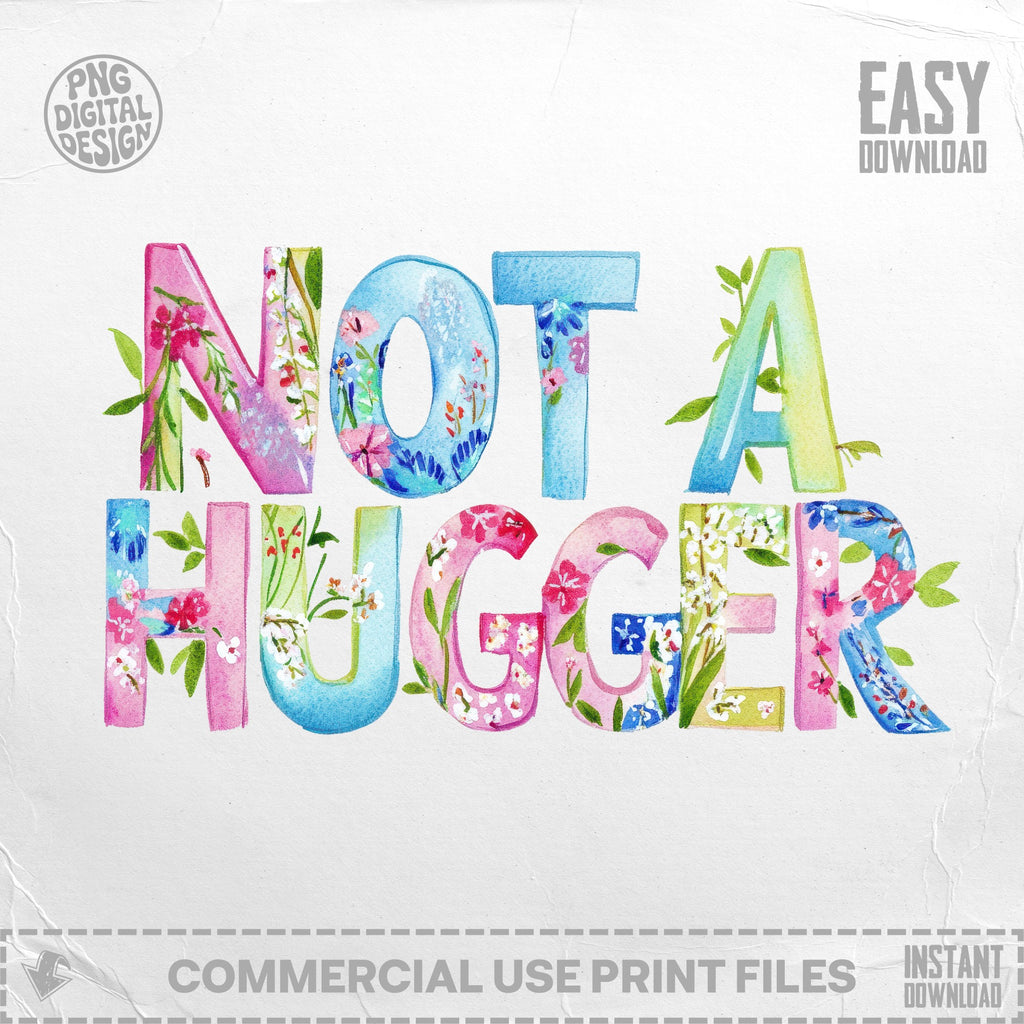 Watercolor letters spell "Not A Hugger" with floral accents.