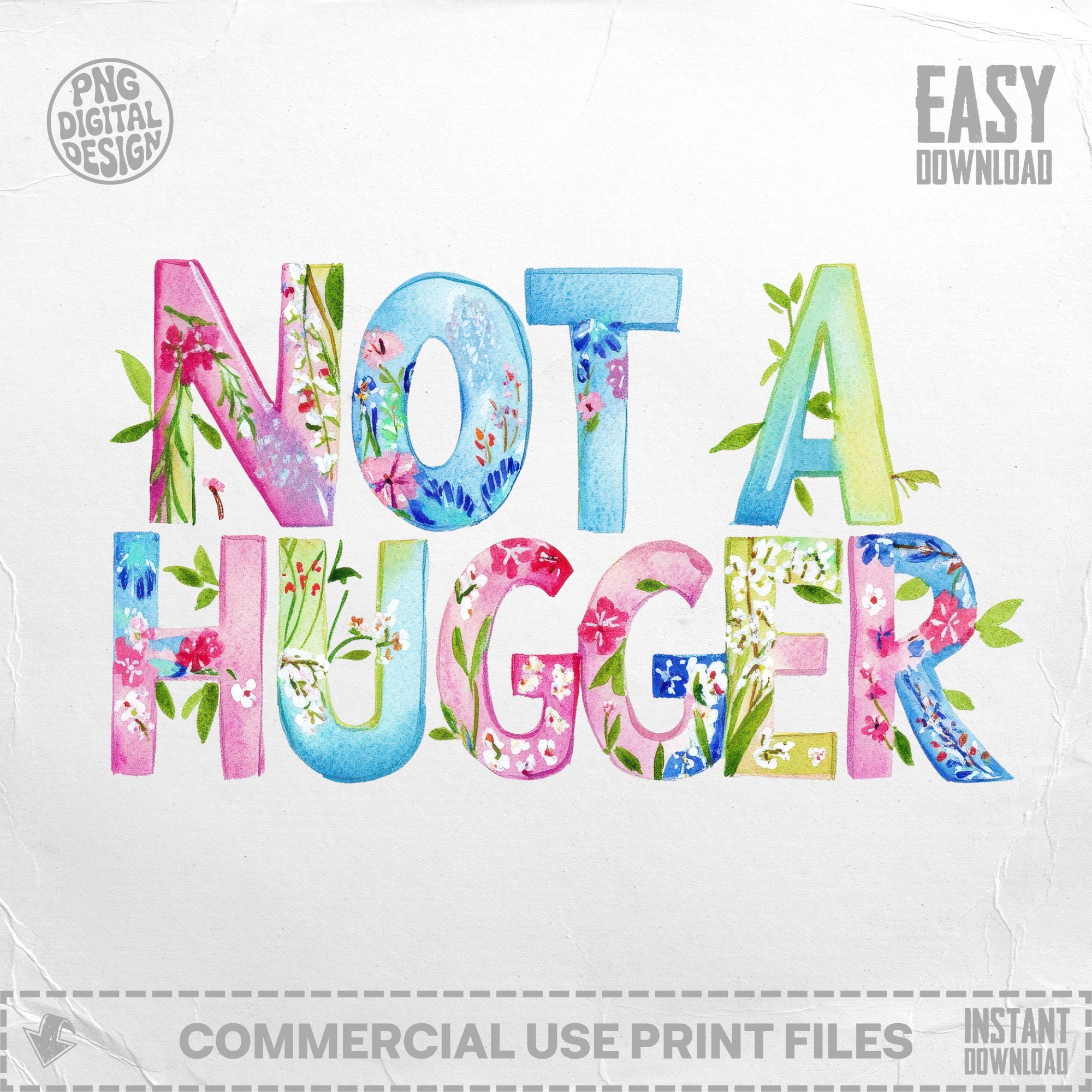 Watercolor letters spell "Not A Hugger" with floral accents.