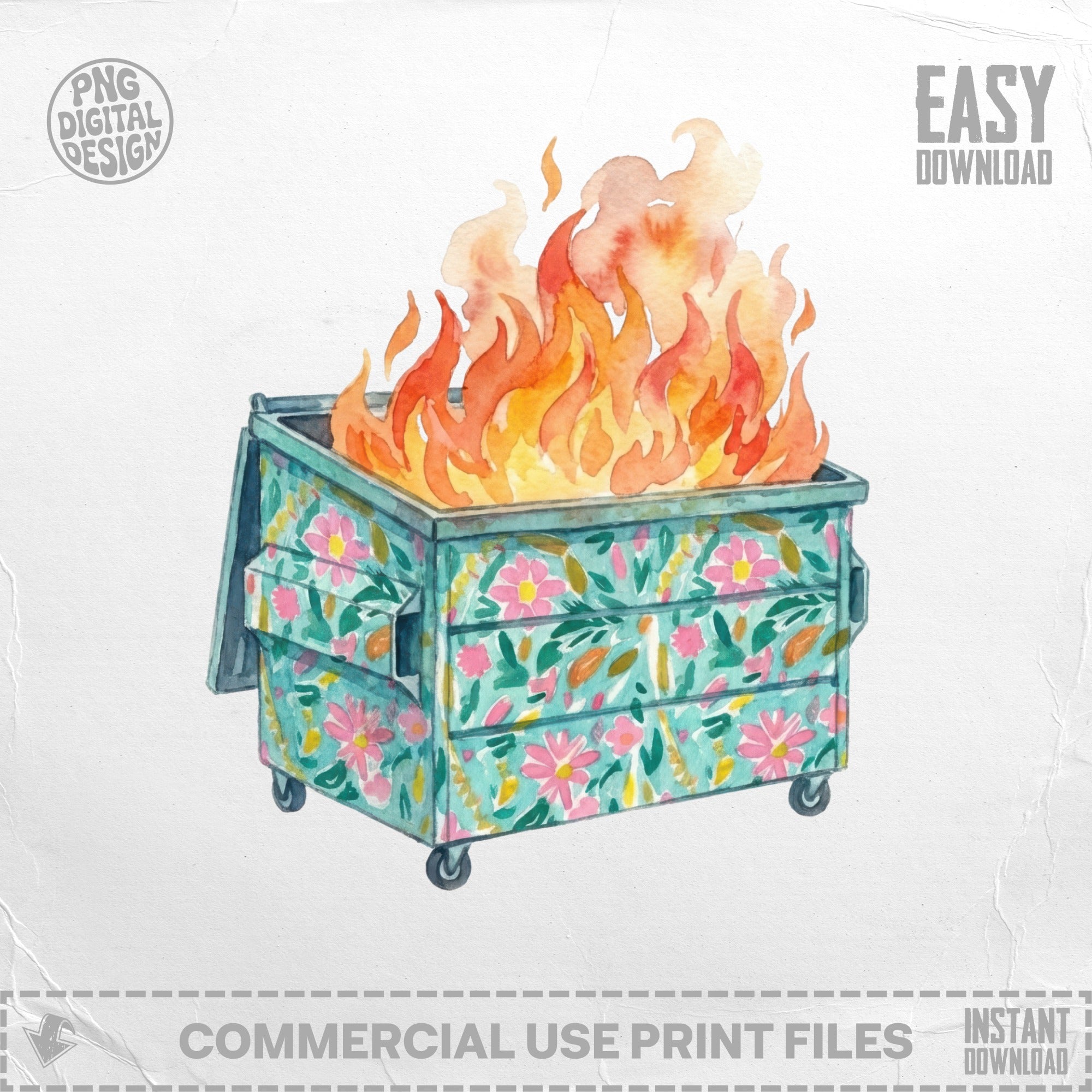 Floral dumpster on fire with "EASY DOWNLOAD" text.