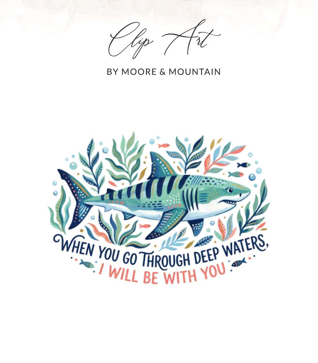 Shark surrounded by sea plants with text "When you go through deep waters, I will be with you."