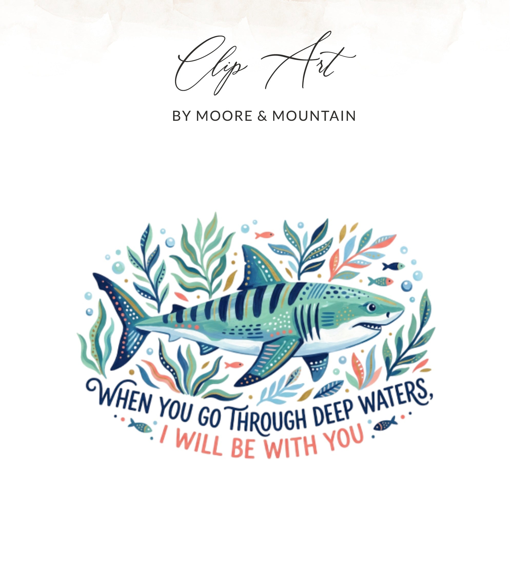 Shark surrounded by sea plants with text "When you go through deep waters, I will be with you."