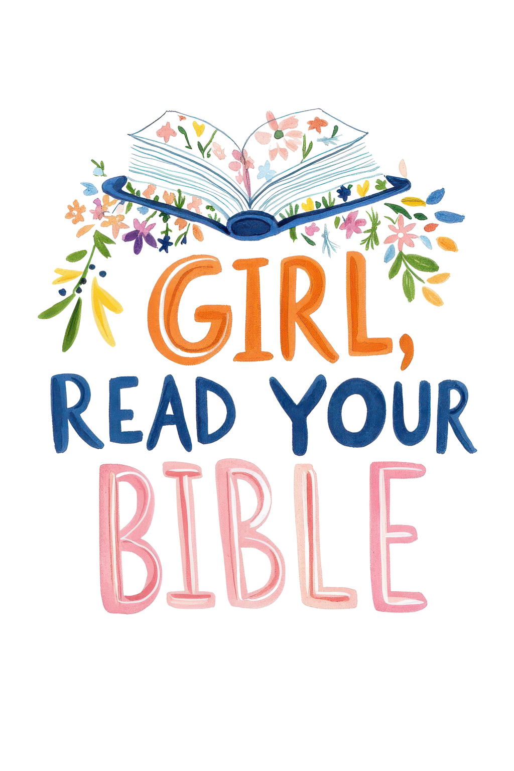 Open book with colorful text "GIRL, READ YOUR BIBLE" and floral accents.